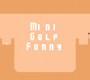 Mini Golf Funny